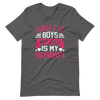 Forget It Boys My Dad is My Valentine's Unisex t-shirt