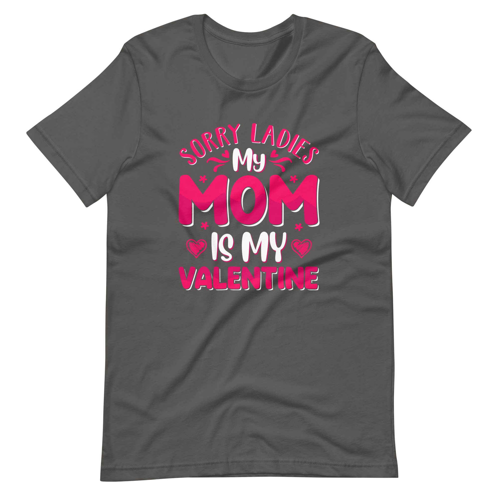 Sorry Ladies, My Mom Is My Valentine Unisex t-shirt