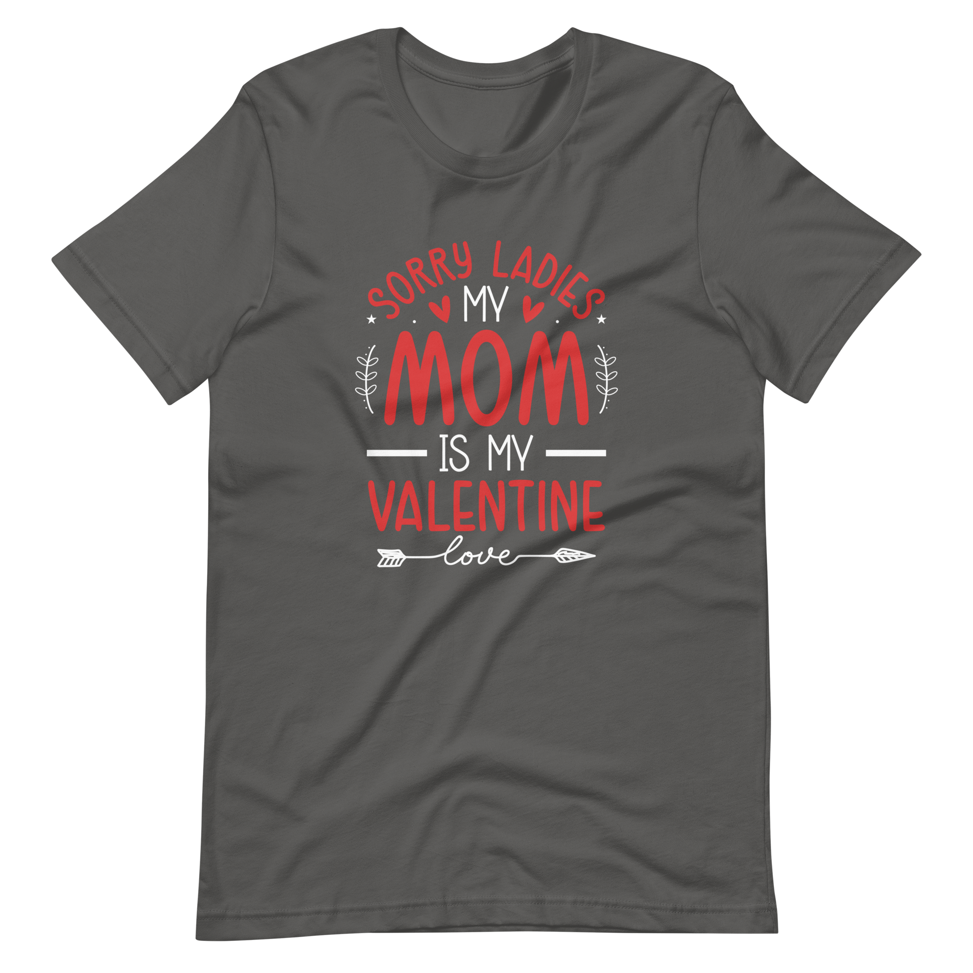 Sorry Ladies, Mom Is My Valentine Unisex t-shirt