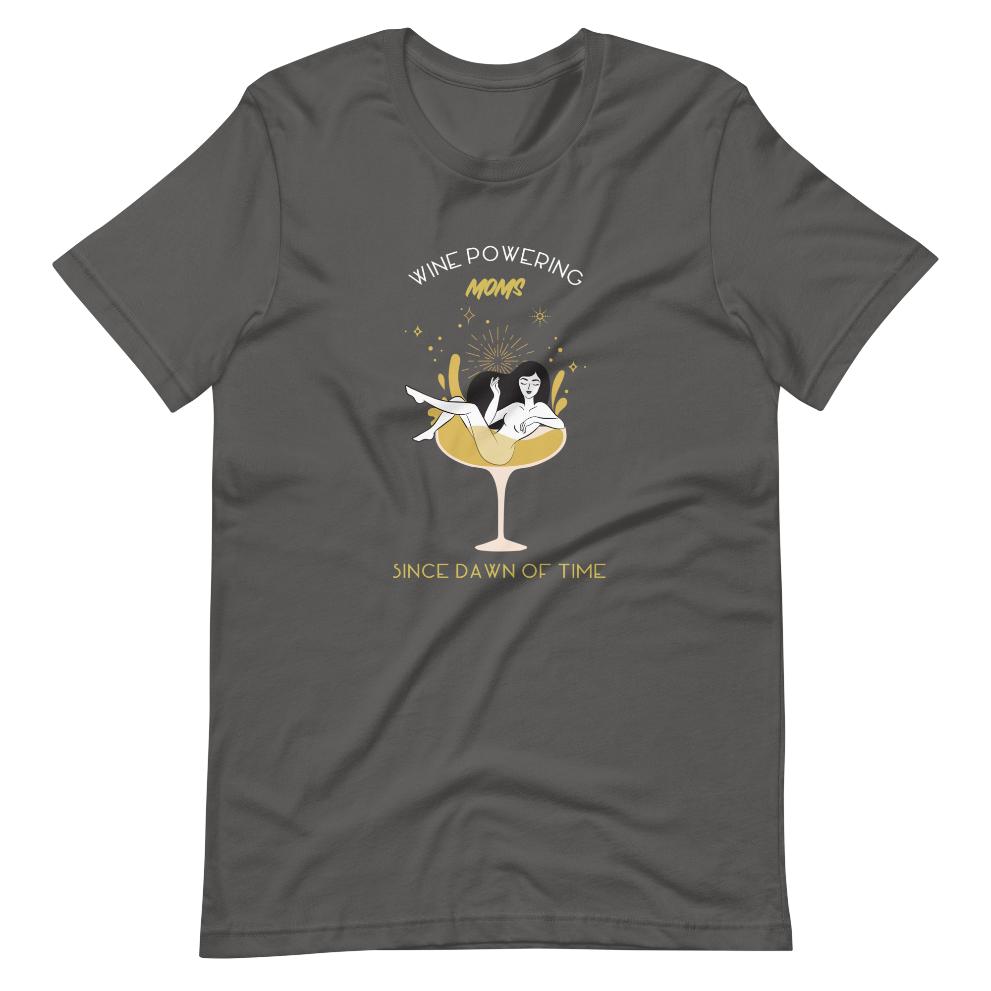 Wine Powering Moms Since Dawn Of Time Unisex t-shirt