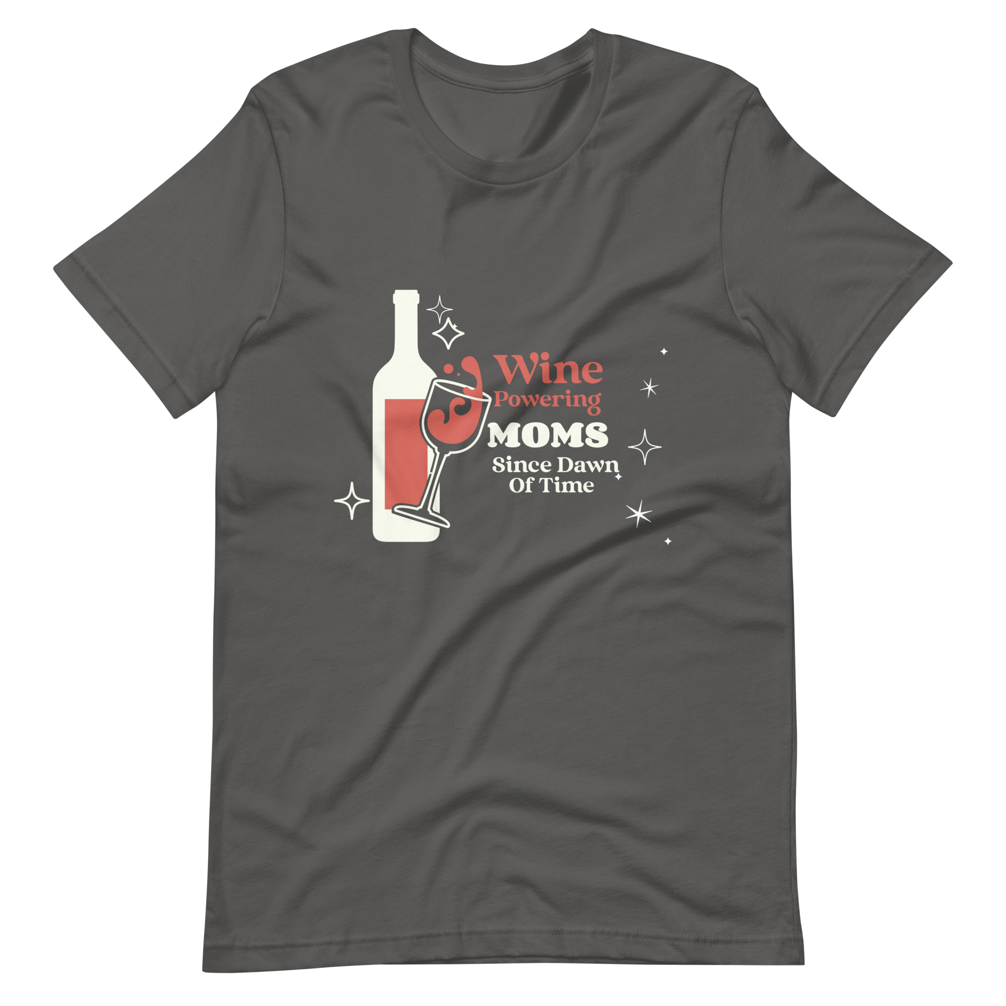 Wine Powering Moms Since Dawn Of Time Unisex t-shirt