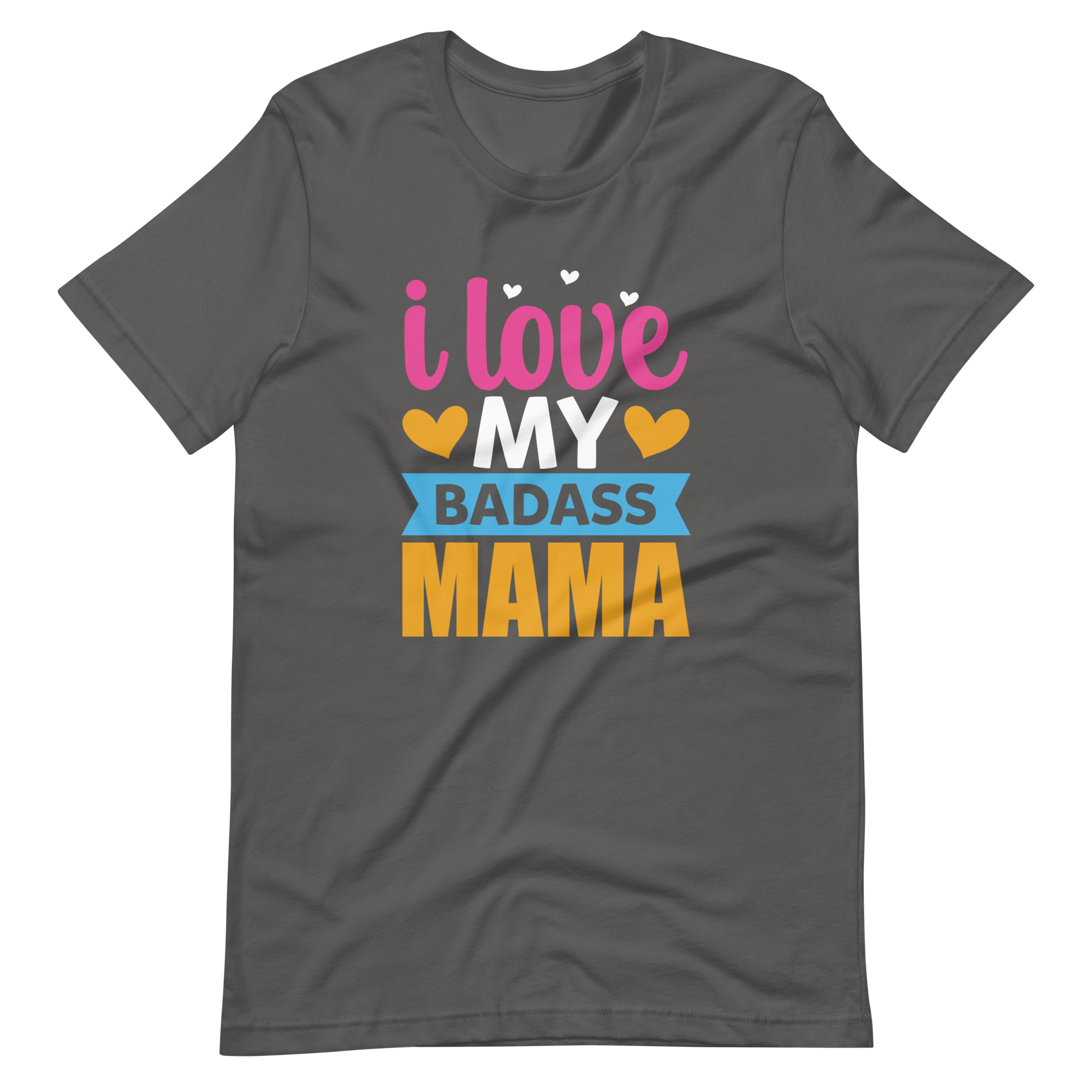 I Love My Badass Mama Unisex t-shirt