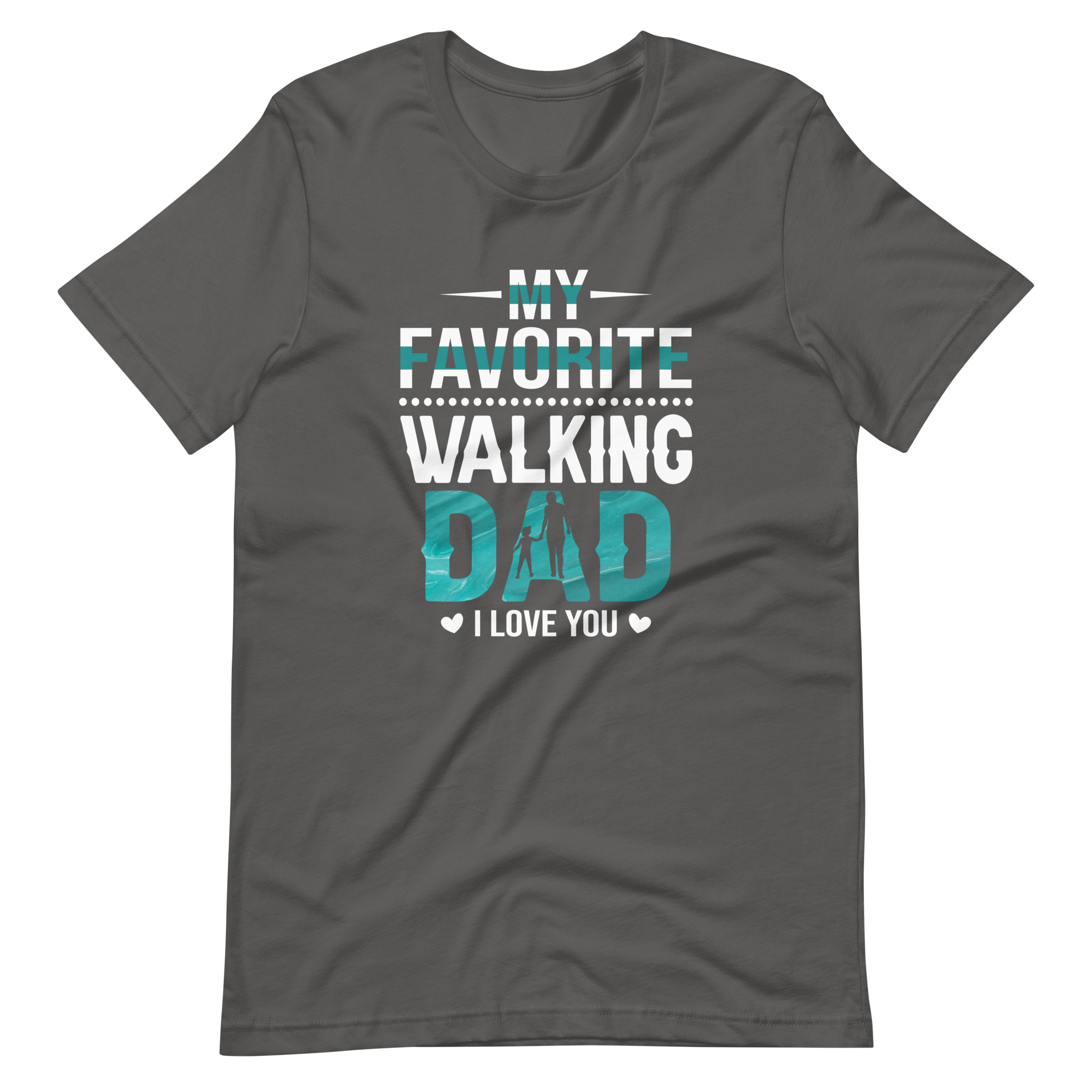 My Favorite Walking Dad, I Love You Unisex t-shirt