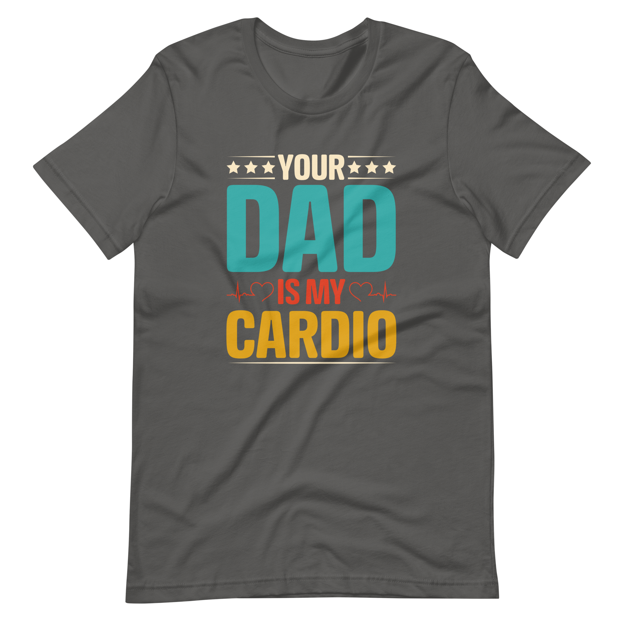 Your Dad Is My Cardio Unisex t-shirt