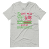 Don't Mess With Mamasaurus You'll Get Jurasskicked Unisex t-shirt