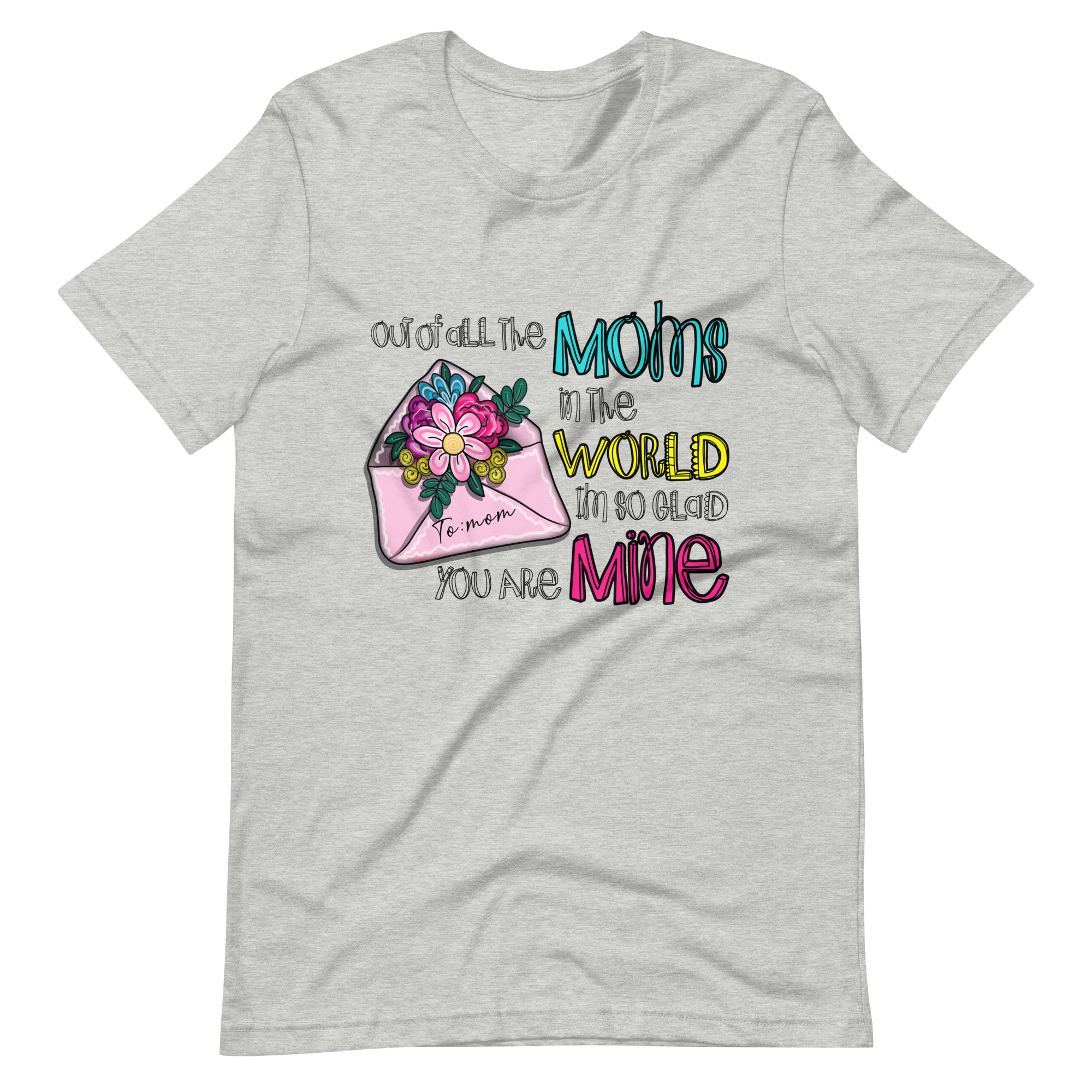 Out Of All The Moms In The World I'm So Glad You Are Mine Unisex t-shirt