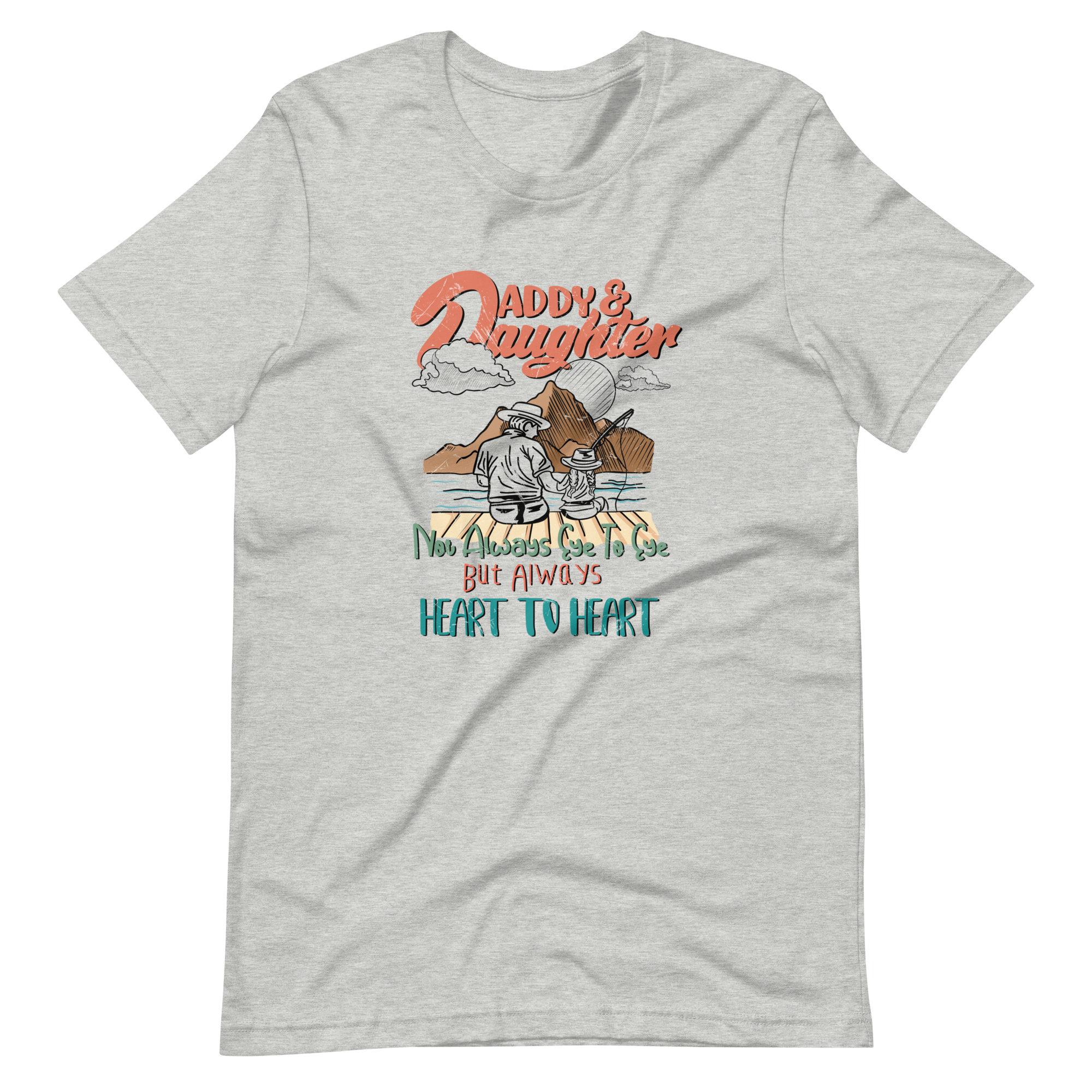 Daddy & Daughter Not Always Eye To Eye But Always Heart To Heart Unisex t-shirt