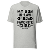 My Son-In-Law Is My Favorite Child Unisex t-shirt