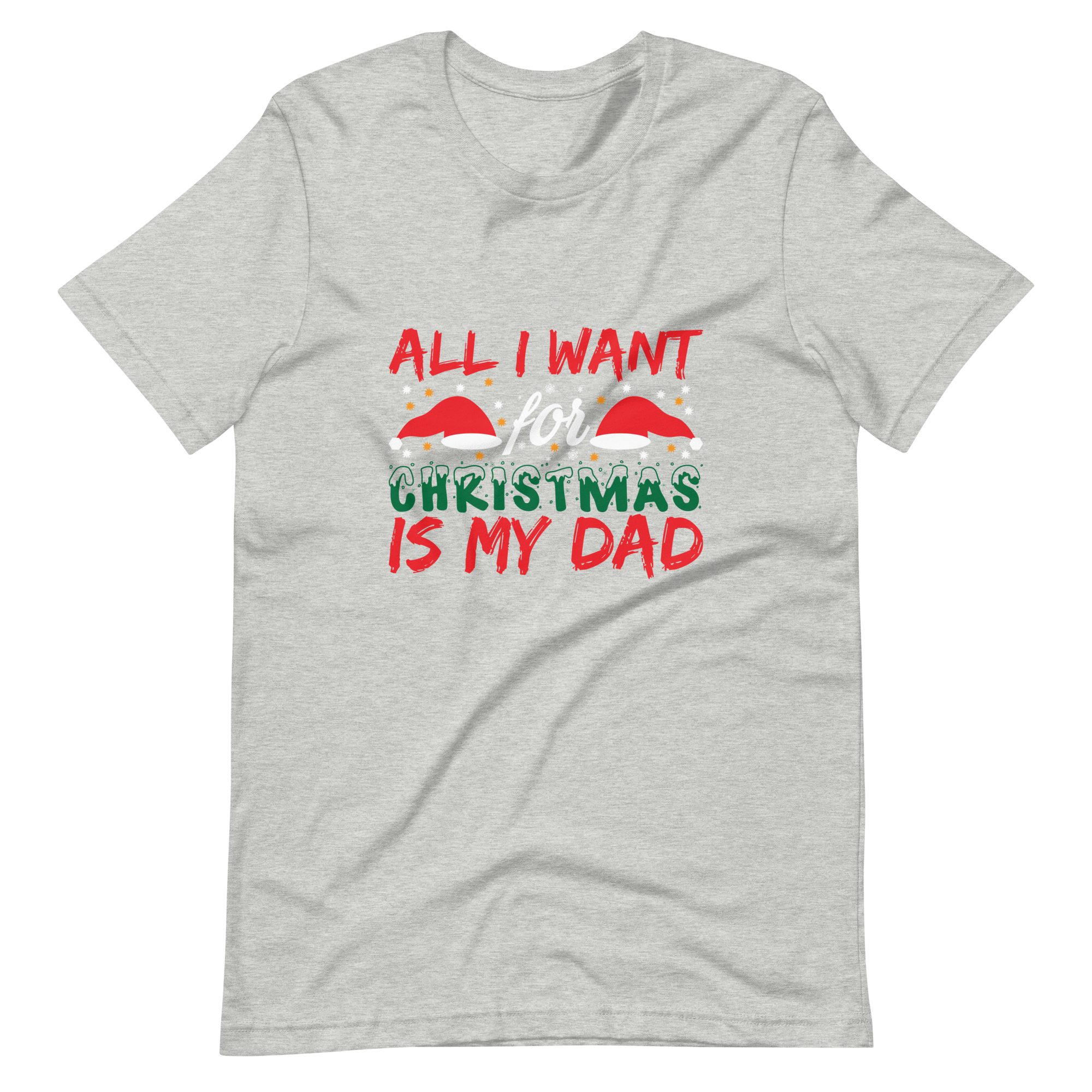 All I Want For Christmas Is My Dad Unisex t-shirt