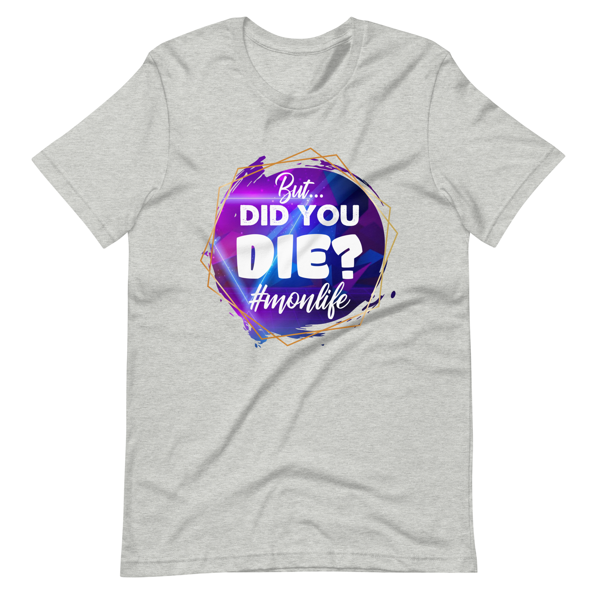 But...Did You Die? #mom life Unisex t-shirt