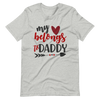 My Heart Belongs To Daddy Unisex t-shirt