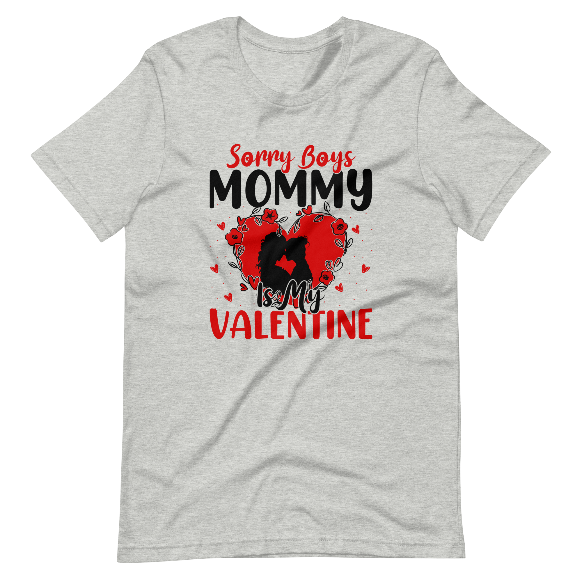 Sorry Boys Mommy Is My Valentine Unisex t-shirt