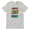 Oops! I Did It Again Unisex t-shirt