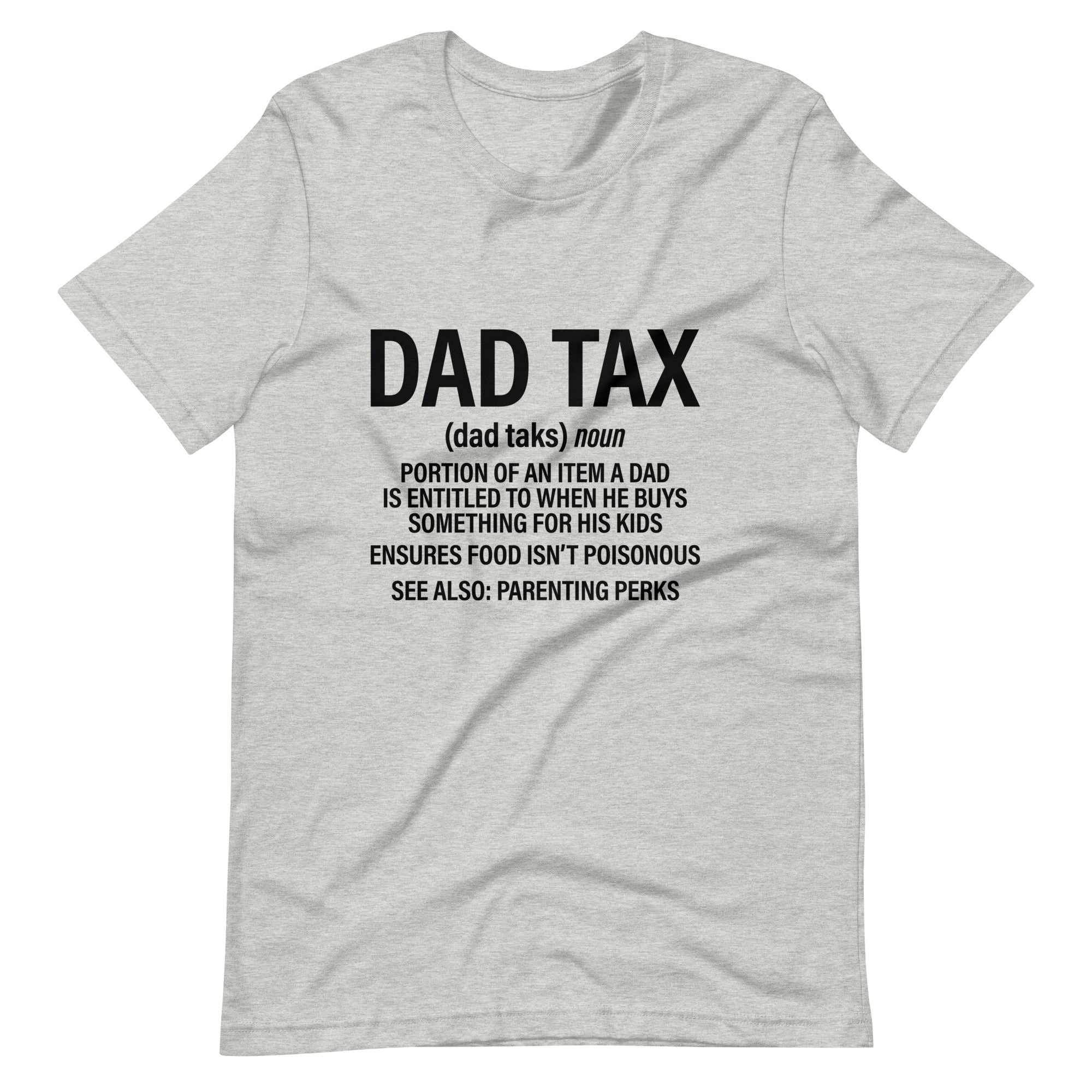 Dad Tax  Portion Of An Item A Dad Is Entitled To Unisex t-shirt