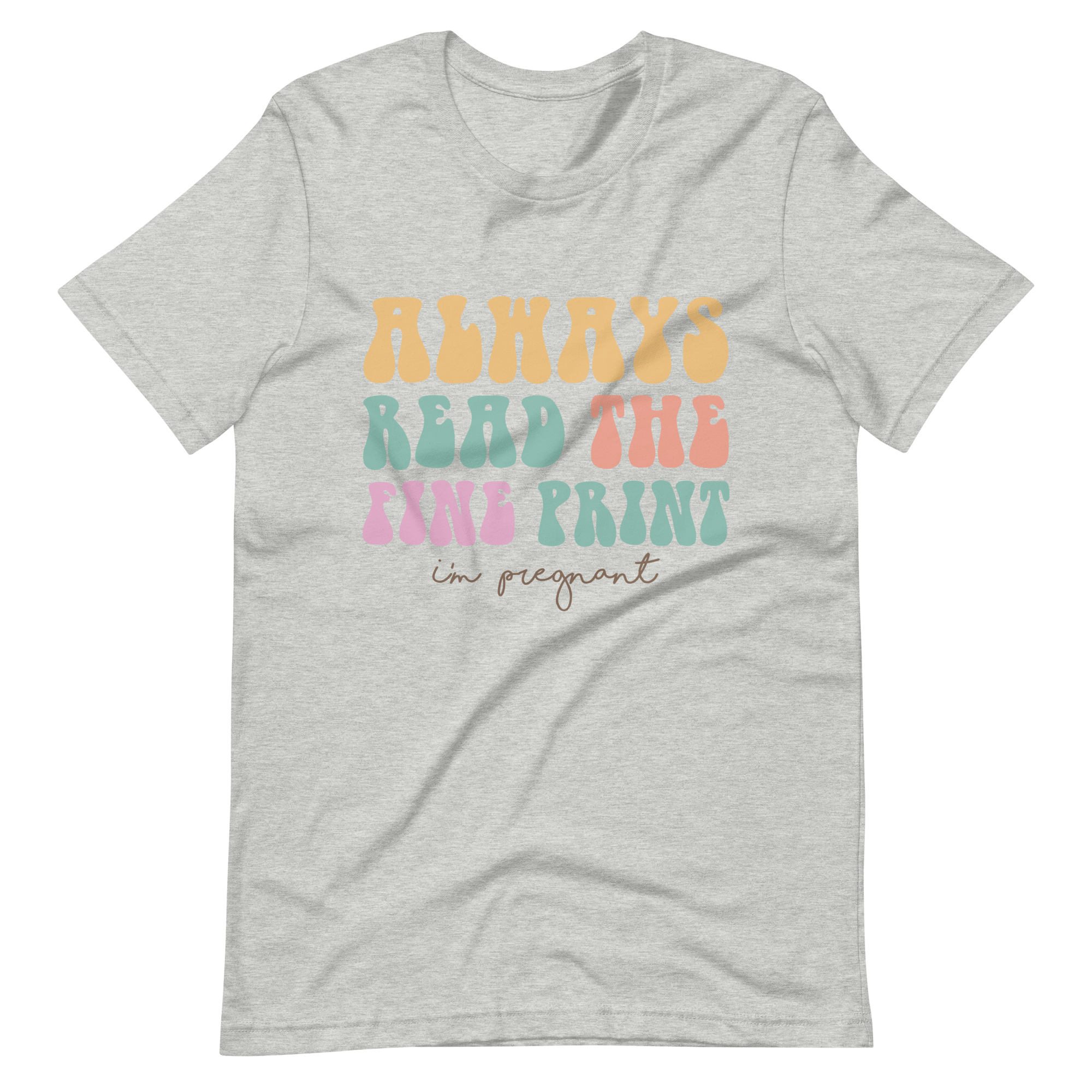 Always Read The Fine Print I'm Pregnant Unisex t-shirt