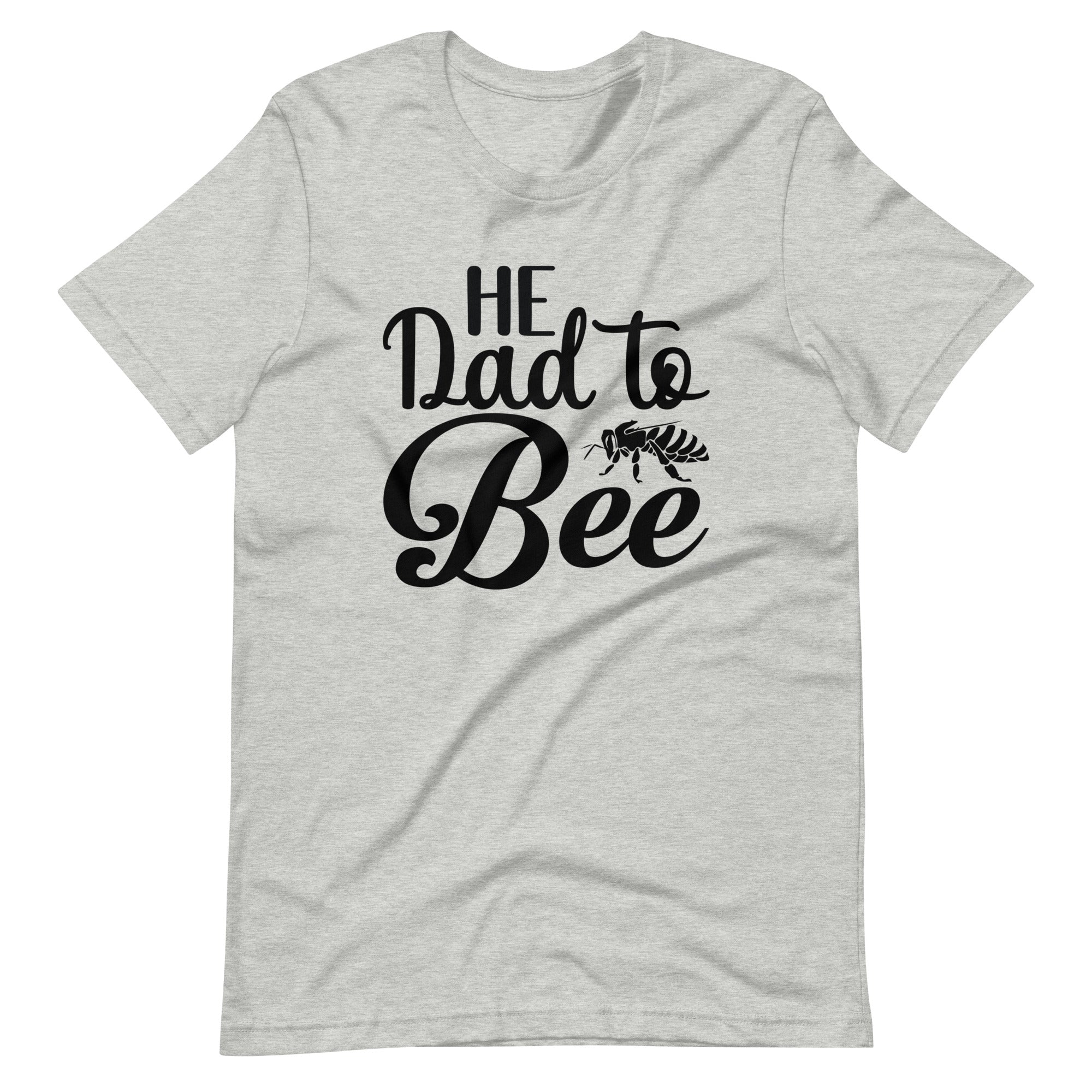 He Dad To Bee Unisex t-shirt