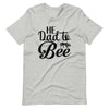 He Dad To Bee Unisex t-shirt