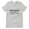 Mom Balls (Those Things You Develop When Someone Messes With Your Kid Unisex t-shirt