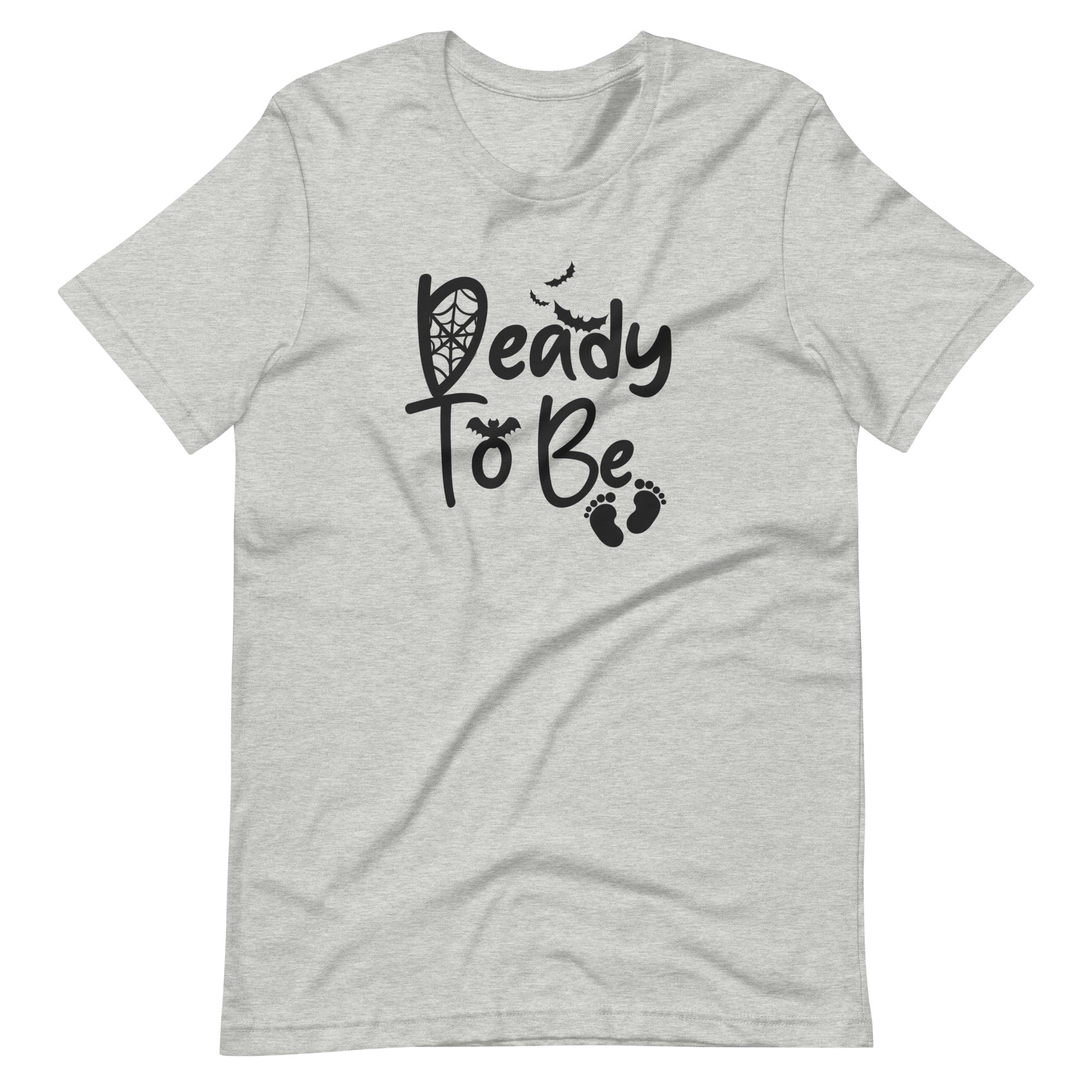 Deady To Be Unisex t-shirt