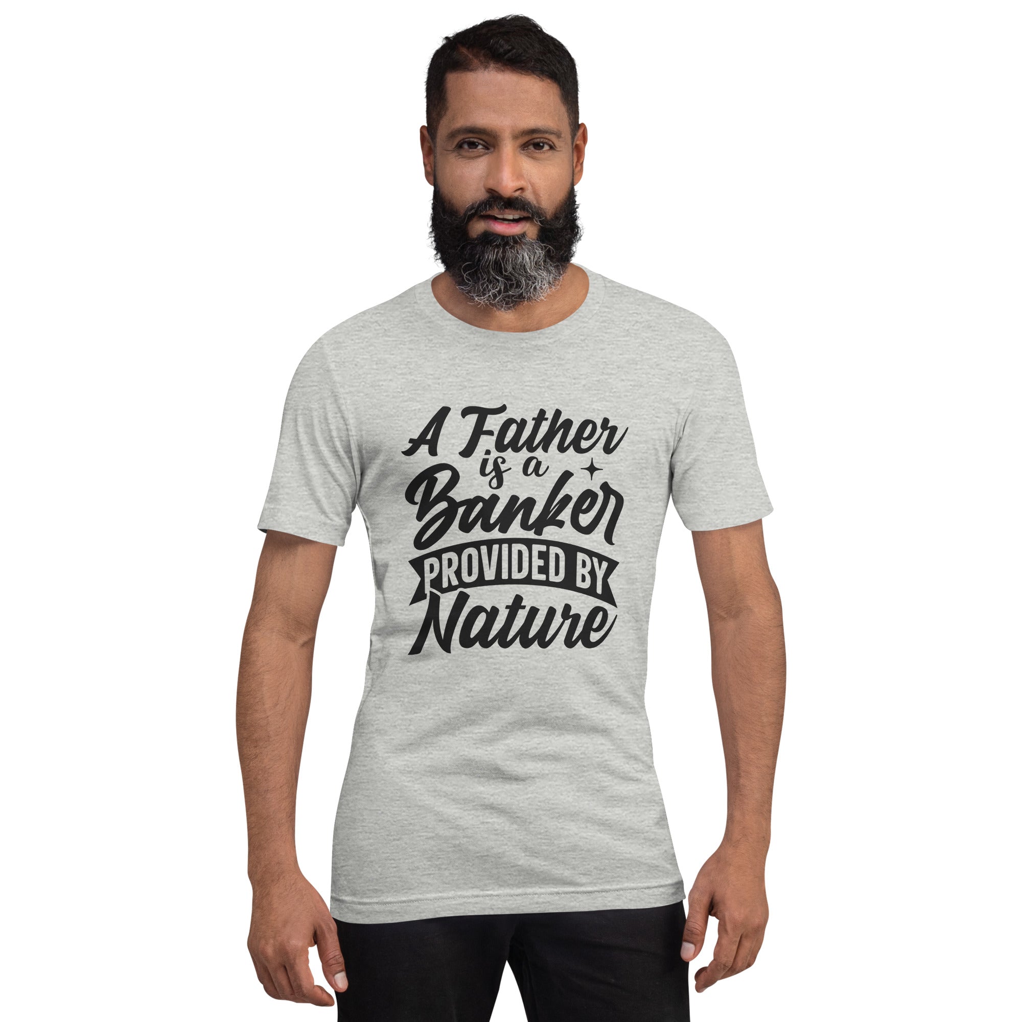 A Father Is A Banker Provided By Nature Unisex t-shirt