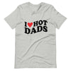 I Love Hot Dads Unisex t-shirt