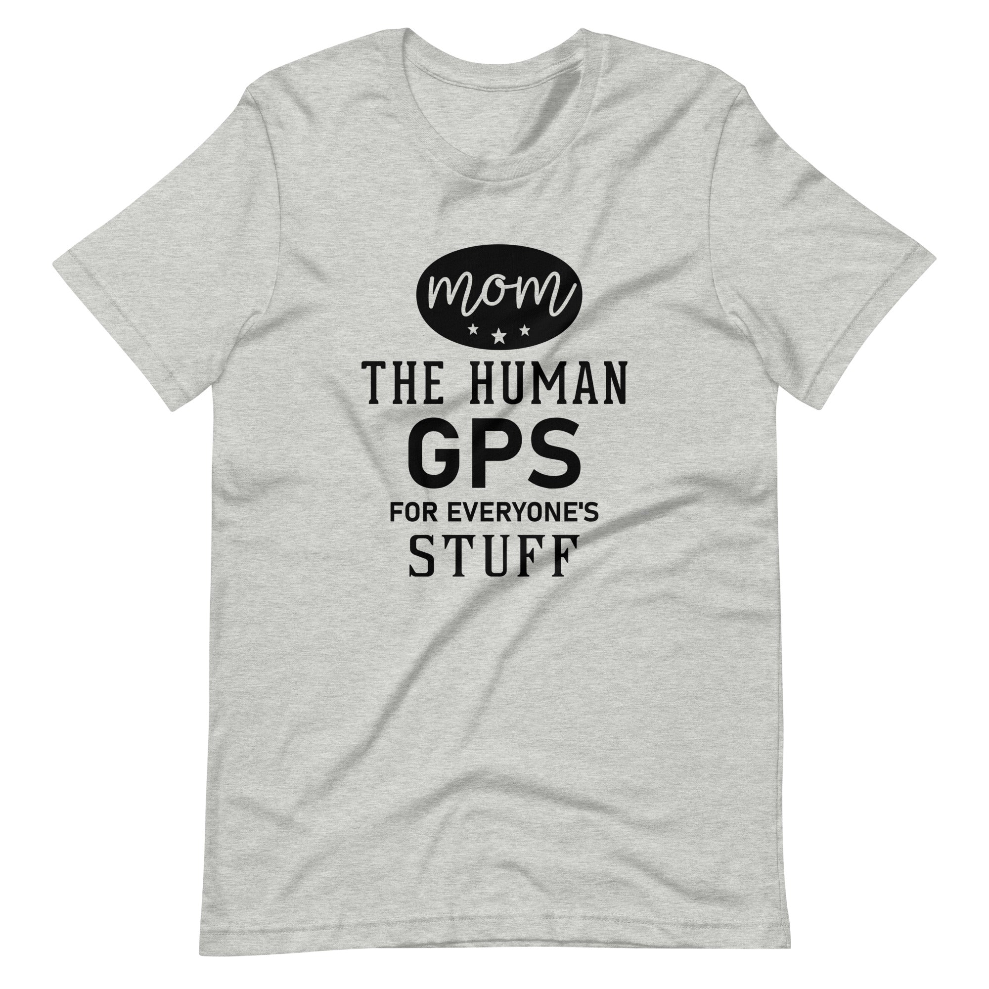 Mom The Human GPS For Everyone's Stuff Unisex t-shirt