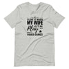 I Love It When My Wife Lets Me Play Video Games Unisex t-shirt