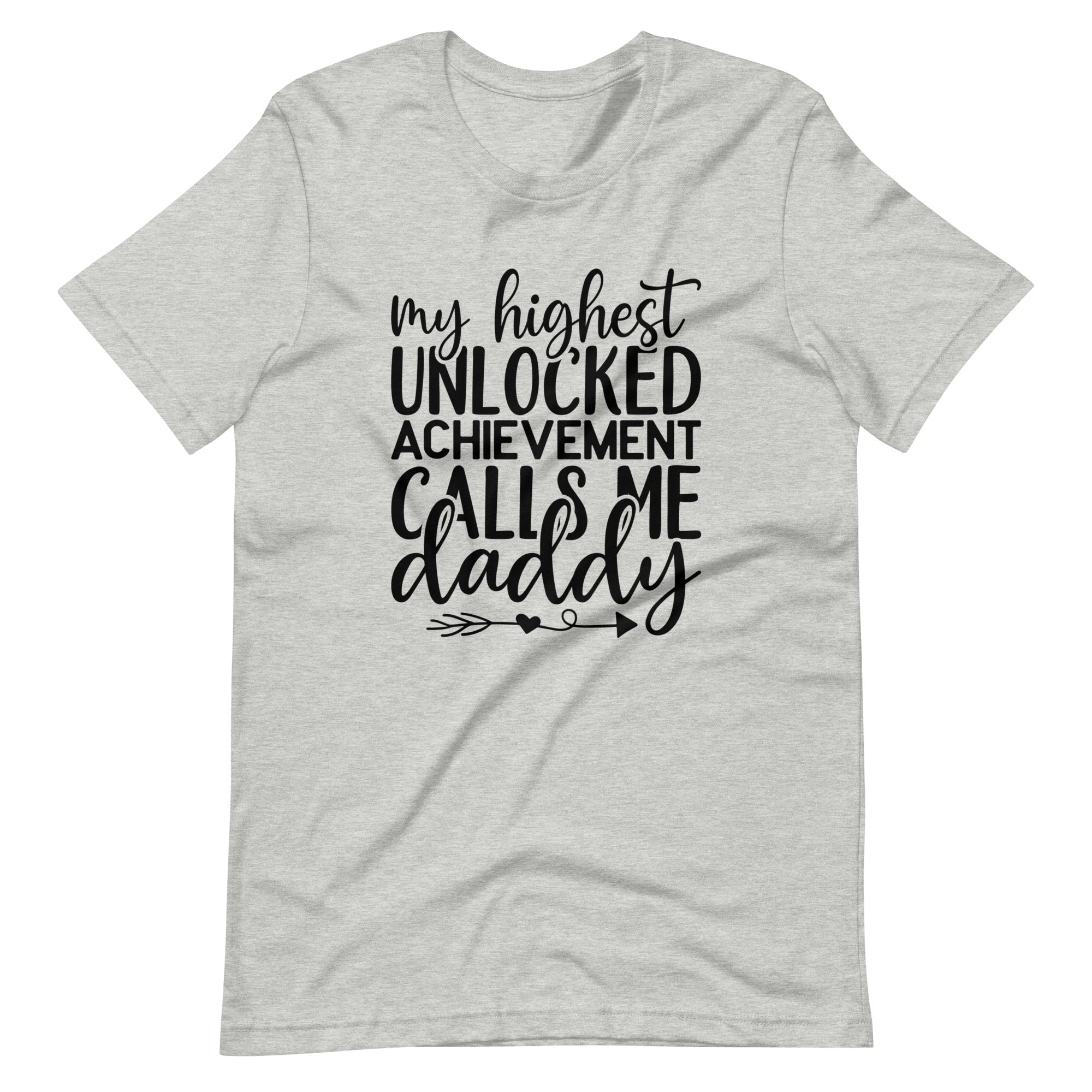 My Highest Unlocked Achievement Calls Me Daddy Unisex t-shirt