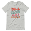 Your Dad Is My Cardio Unisex t-shirt