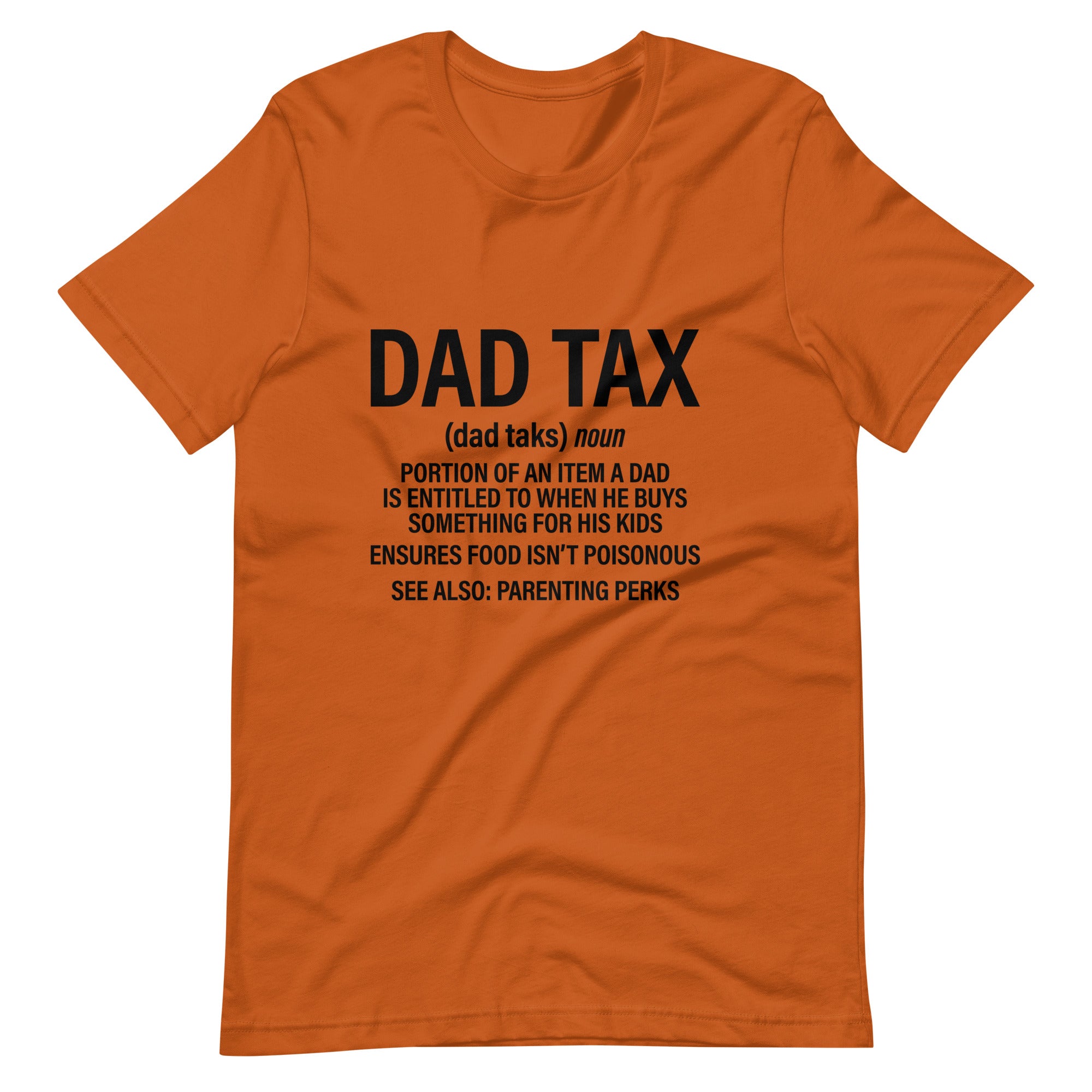 Dad Tax  Portion Of An Item A Dad Is Entitled To Unisex t-shirt