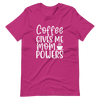 Coffee Gives Me Mom Powers Unisex t-shirt