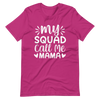 My Squad Call Me Mama Unisex t-shirt