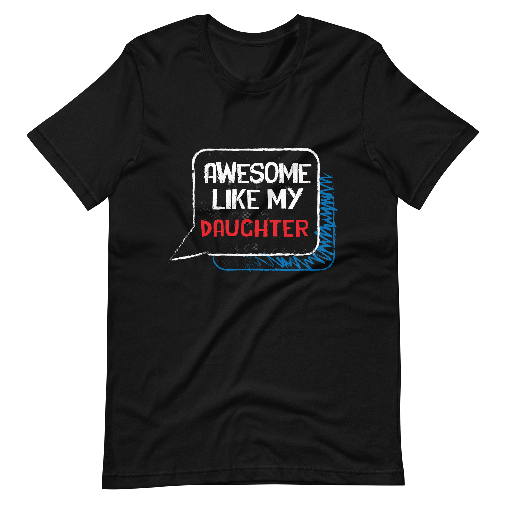 Awesome Like My daughter Unisex t-shirt