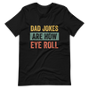 Dad Jokes Are How Eye Roll Unisex t-shirt