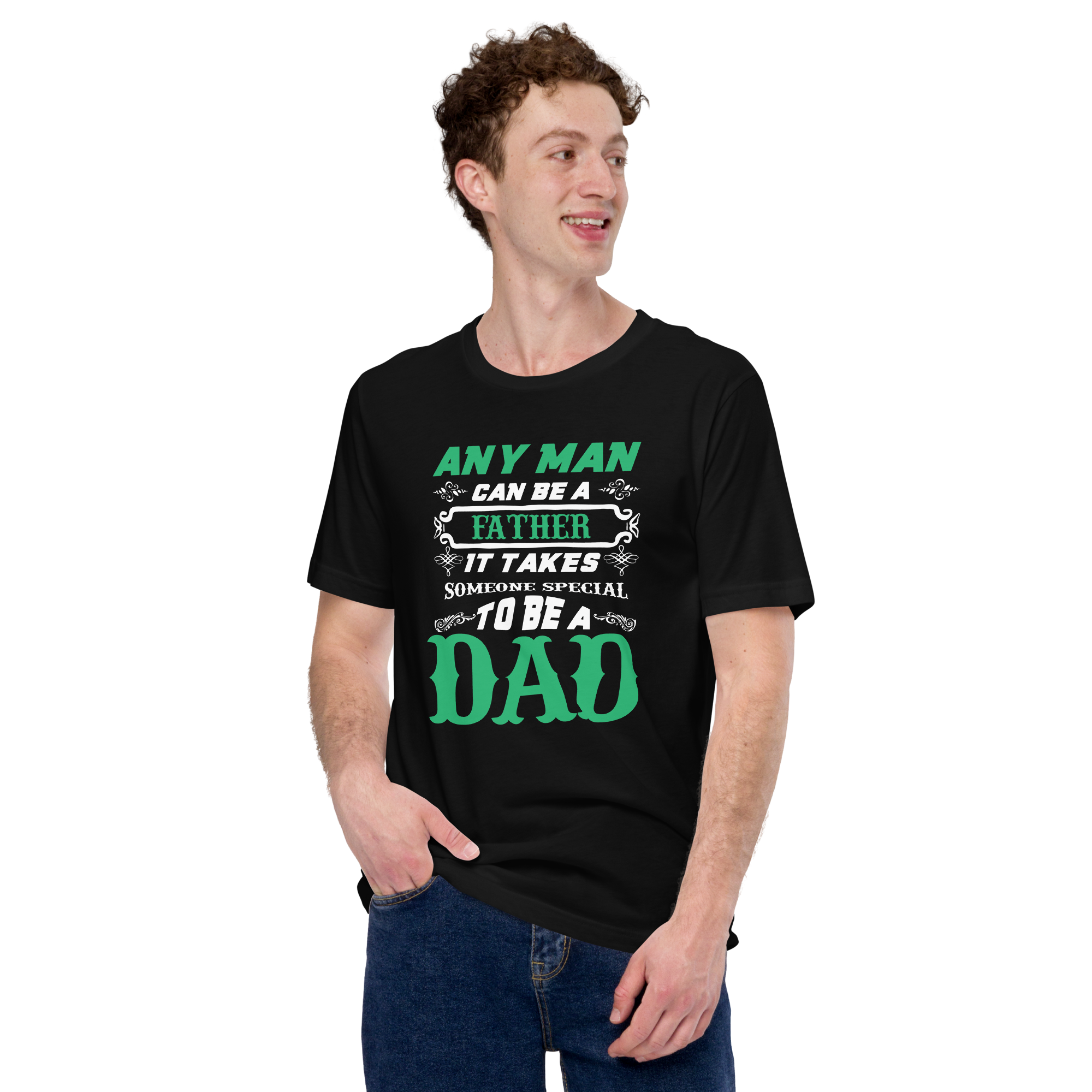 Any Man Can Be A Father It Takes Someone Special To Be A Dad Unisex t-shirt