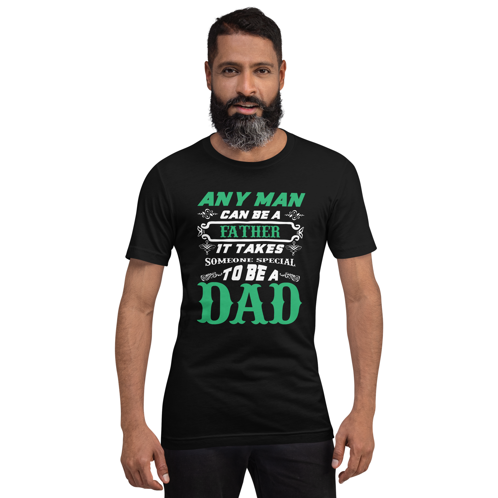 Any Man Can Be A Father It Takes Someone Special To Be A Dad Unisex t-shirt