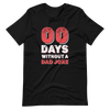 Zero Days Without A Dad Joke Unisex t-shirt