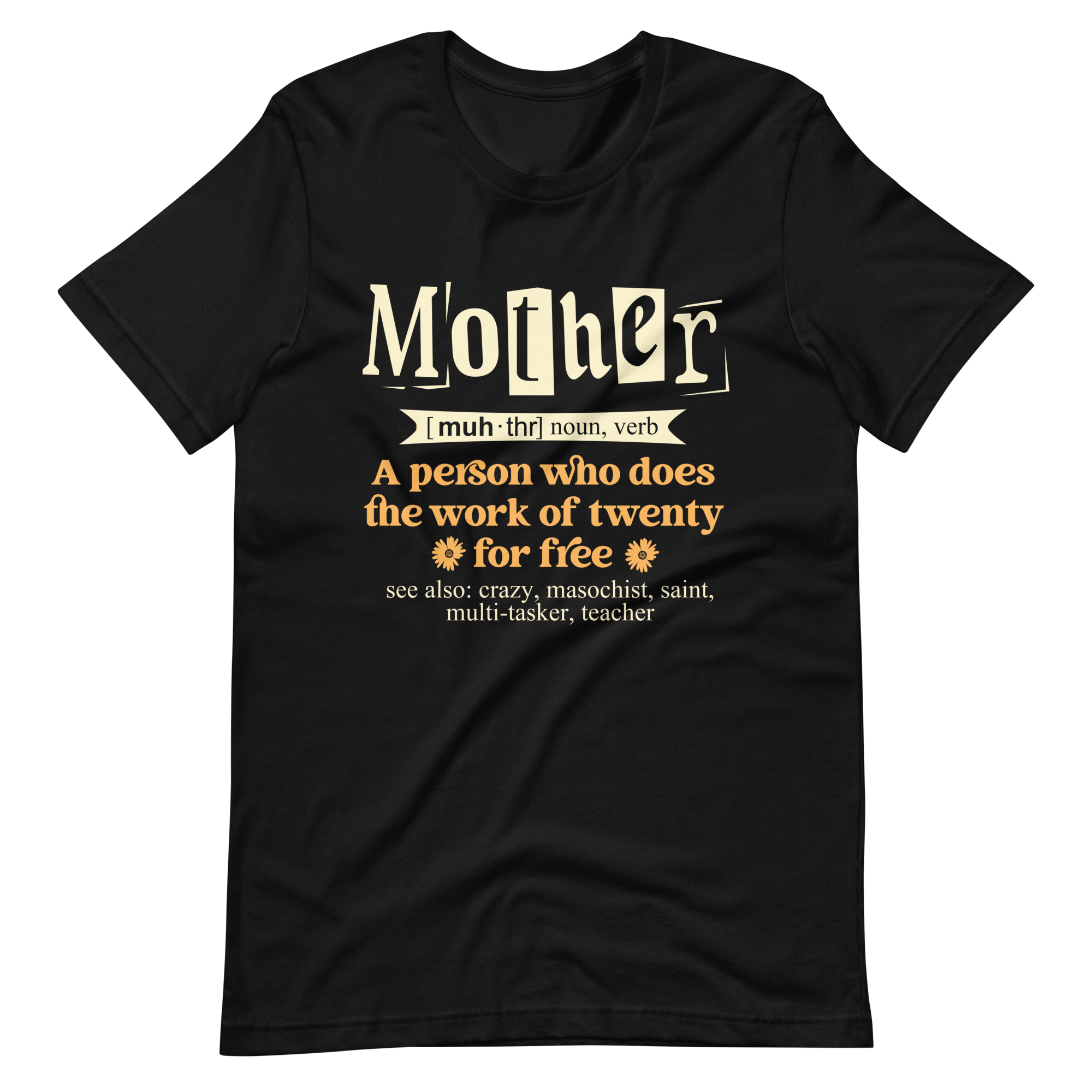 Mother: A Person Who Does The Work Of Twenty For Free Unisex t-shirt