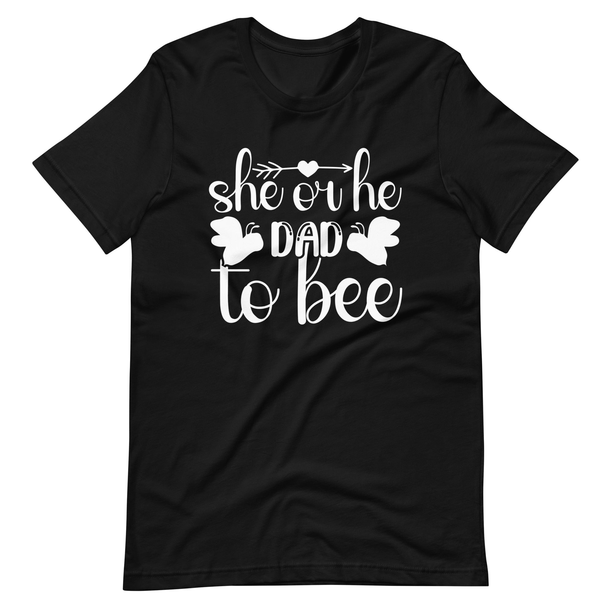 She Or He Dad To Bee Unisex t-shirt