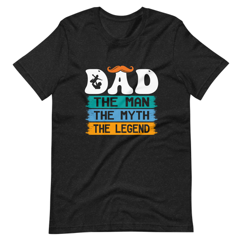 Dad The Man The Myth The Legend Unisex t-shirt