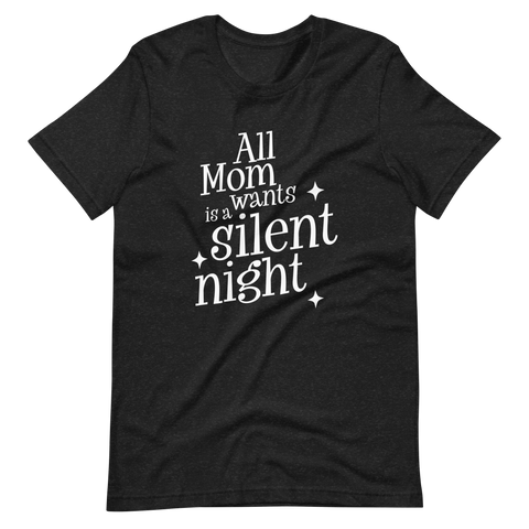 All Mom Wants Is A Silent Night Unisex t-shirt