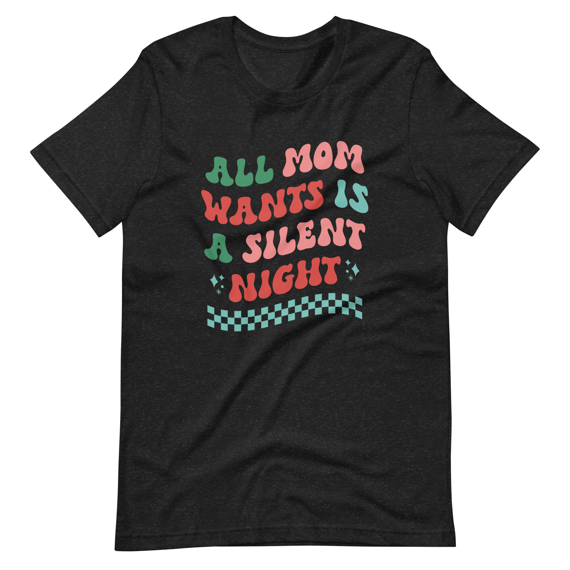 All Mom Wants Is A Silent Night Unisex t-shirt