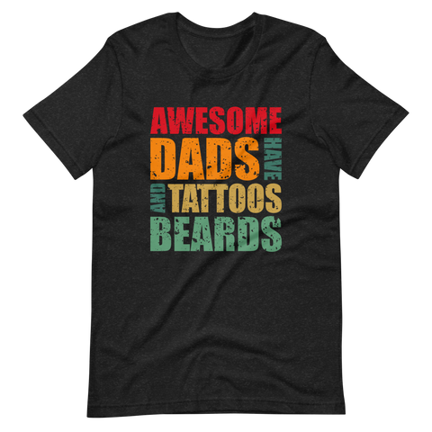 Awesome Dads Have Tattoos And Beards Unisex t-shirt