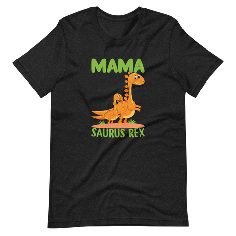 Mamasaurus Rex  Unisex t-shirt