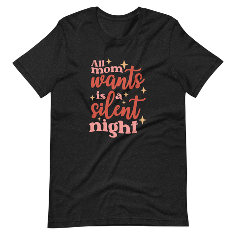 All Mama Wants Is A Silent Night Unisex t-shirt