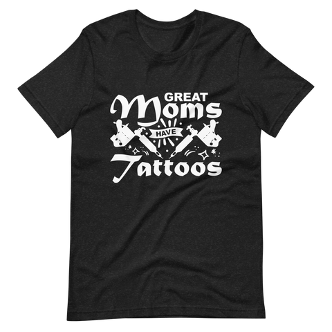 Great Moms Have Tattoos Unisex t-shirt