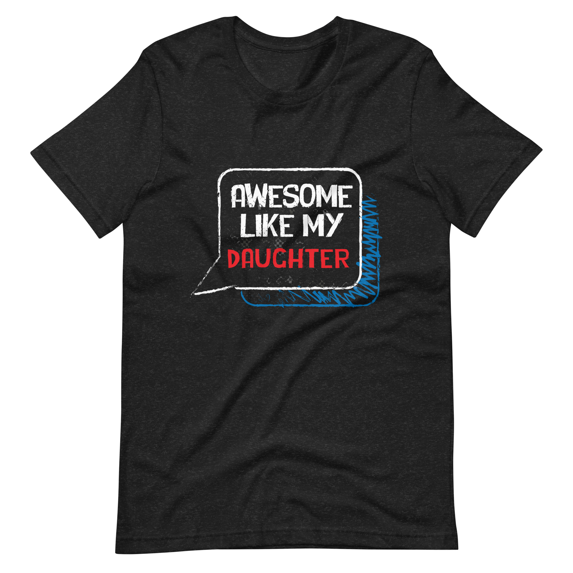 Awesome Like My daughter Unisex t-shirt