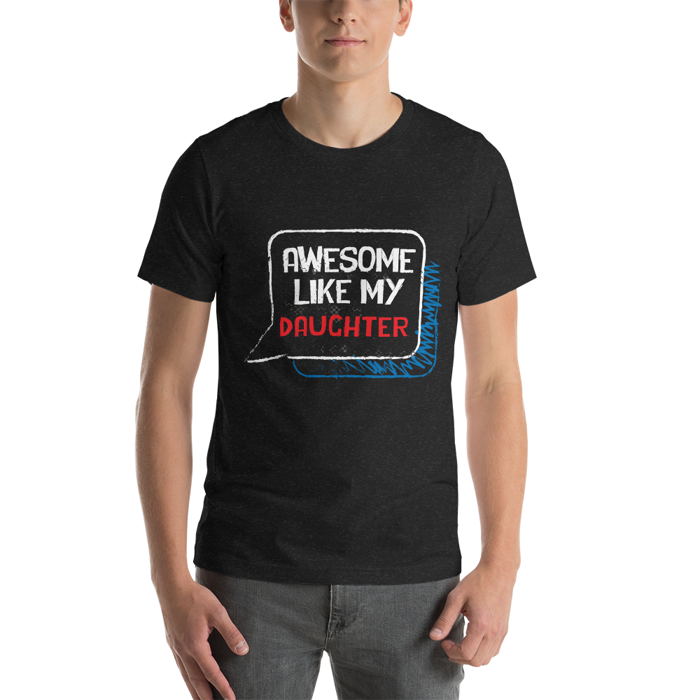 Awesome Like My daughter Unisex t-shirt