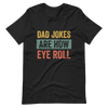 Dad Jokes Are How Eye Roll Unisex t-shirt