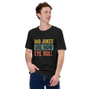 Dad Jokes Are How Eye Roll Unisex t-shirt